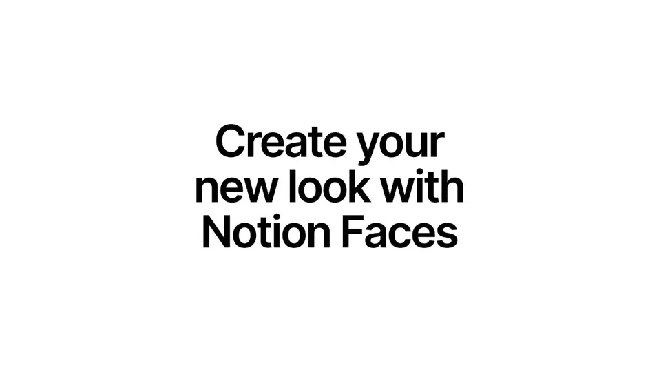 Notion: New Year. New You. Introducing Notion Faces., 0:22.5